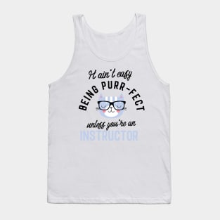 Instructor Cat Gifts for Cat Lovers - It ain't easy being Purr Fect Tank Top